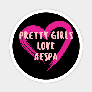 Pretty Girls Love Aespa Magnet